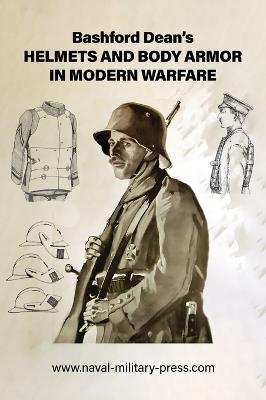 Bashford Dean's HELMETS AND BODY ARMOR IN MODERN WARFARE - Bashford Dean - cover