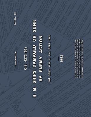 H.M. SHIPS DAMAGED OR SUNK BY ENEMY ACTION 3rd. Sept. 1939 to 2nd. Sept. 1945 - Anon - cover
