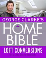 George Clarke's Home Bible: Bedrooms and Loft Conversions