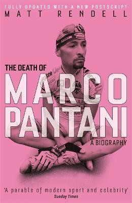 The Death of Marco Pantani: A Biography - Matt Rendell - cover