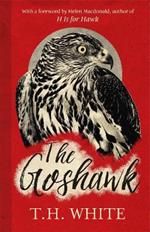 The Goshawk: With a foreword by Helen Macdonald