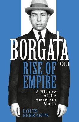Borgata: Rise of Empire: A History of the American Mafia - Louis Ferrante - cover