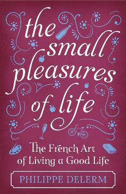 The Small Pleasures Of Life - Philippe Delerm - cover