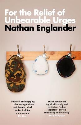 For the Relief of Unbearable Urges - Nathan Englander - cover