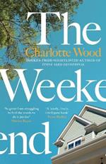 The Weekend: An unforgettable story of female friendship by the bestselling author of the Booker Prize-shortlisted Stone Yard Devotional