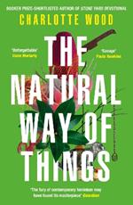 The Natural Way of Things: From the Booker Prize-shortlisted author of Stone Yard Devotional