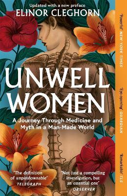 Unwell Women: A Journey Through Medicine and Myth in a Man-Made World - Elinor Cleghorn - cover