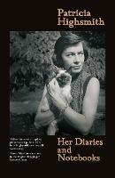 Patricia Highsmith: Her Diaries and Notebooks: The New York Years, 1941–1950