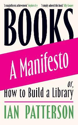 Books - A Manifesto: Or, How to Build a Library - Ian Patterson - cover