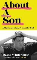 About A Son: A Murder and A Father's Search for Truth