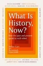 What Is History, Now?
