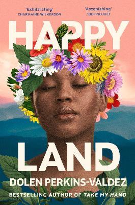 Happy Land: The spellbinding new novel from the bestselling author of Take My Hand - Dolen Perkins-Valdez - cover