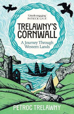Trelawny’s Cornwall: A Journey through Western Lands - Petroc Trelawny - cover