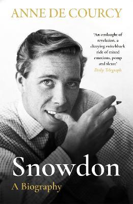 Snowdon: The Biography - Anne de Courcy - cover
