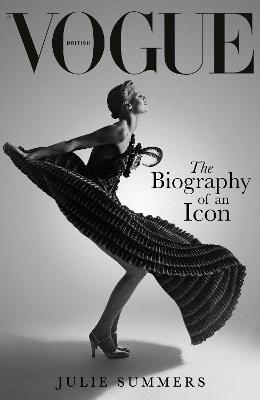 British Vogue: The Biography of an Icon - Julie Summers - cover