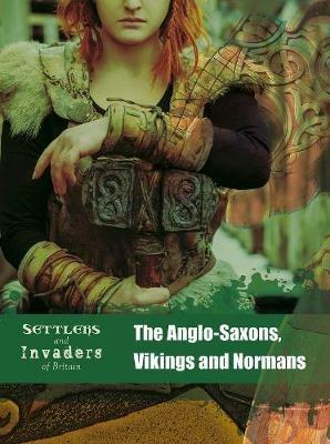 The Anglo-Saxons, Vikings and Normans - Ben Hubbard - cover