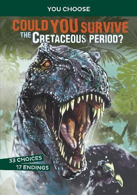 Could You Survive the Cretaceous Period?: An Interactive Prehistoric Adventure - Eric Braun - cover