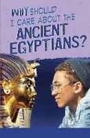 Why Should I Care About the Ancient Egyptians? - Nick Hunter - cover