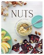 Nuts: Nutritious Recipes with Nuts from Salty or Spicy to Sweet