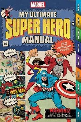 Marvel My Ultimate Super Hero Manual: 172 Awesome Pages - Parragon Books Ltd - cover