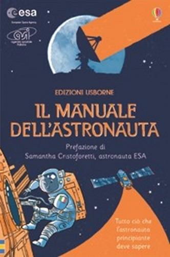Il manuale dell'astronauta. Ediz. illustrata - Louie Stowell,Roger Simo - copertina