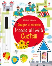 Castelli. Piccole attività. Disegno e cancello. Ediz. illustrata. Con gadget - Kirsteen Robson,Dania Florino - copertina