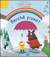 Perché piove? Ediz. illustrata - Katie Daynes,Christine Pym - copertina