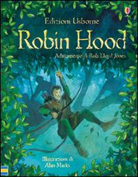 Robin Hood. Racconti illustrati. Ediz. illustrata - Rob Lloyd Jones,Allan Marks - copertina