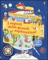 I segreti delle grandi esplorazioni. Ediz. illustrata - Emily Bone,Steve Scott - copertina