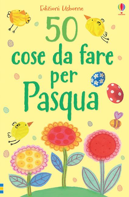 50 cose da fare per Pasqua. Ediz. illustrata - copertina