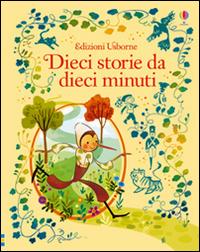 10 storie da 10 minuti. Ediz. illustrata - copertina