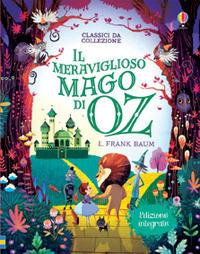 Il meraviglioso mago di Oz. Ediz. illustrata - L. Frank Baum - copertina