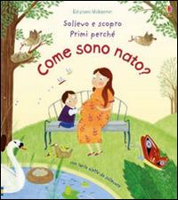 Come sono nato? Ediz. illustrata - Katie Daynes,Christine Pym - copertina