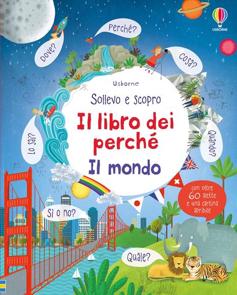 Il mondo. Il libro dei perché. Ediz. illustrata - Katie Daynes,Marie-Eve Tremblay - copertina
