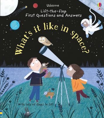 First Questions and Answers: What's it like in Space? - Katie Daynes - cover
