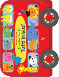 Tutti in bus! Primi libri tattili. Ediz. illustrata - Fiona Watt - copertina