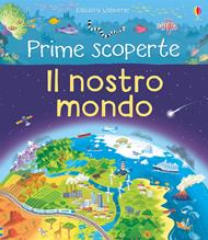 Il nostro mondo. Ediz. illustrata
