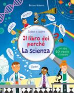 La scienza. Il libro dei perché. Ediz. illustrata