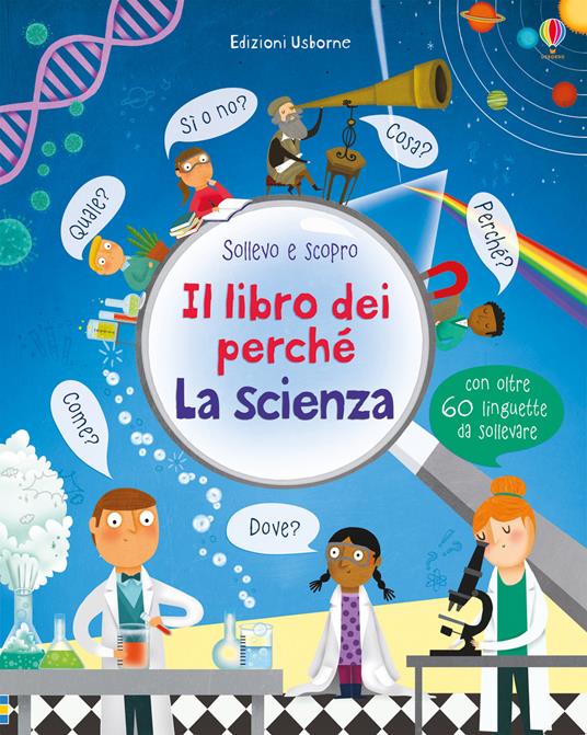 La scienza. Il libro dei perché. Ediz. illustrata - Katie Daynes - copertina