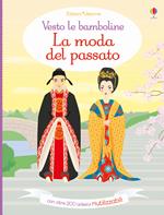 La moda del passato. Vesto le bamboline. Con adesivi. Ediz. a colori