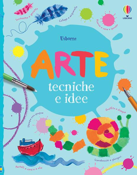 Arte. Tecniche e idee. Ediz. a colori - Fiona Watt,Antonia Miller - copertina
