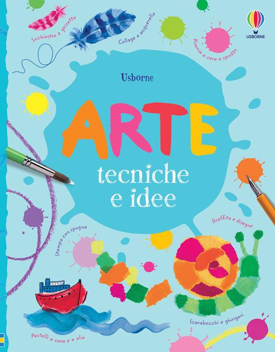Arte. Tecniche e idee. Ediz. a colori - Fiona Watt,Antonia Miller - copertina