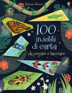 100 insetti di carta da piegare e lanciare. Ediz. a colori