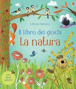 La natura. Il libro dei giochi. Con adesivi. Ediz. a colori