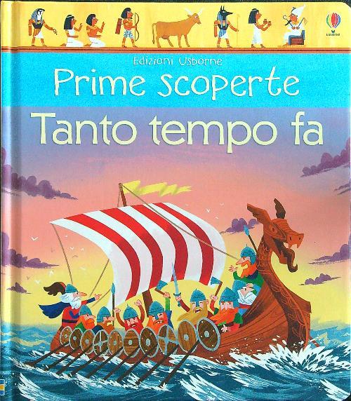 Tanto tempo fa. Prime scoperte. Ediz. a colori