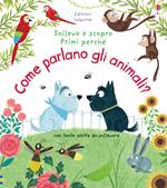 Come parlano gli animali? Ediz. a colori