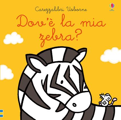 Dov'è la mia zebra? Ediz. a colori - Fiona Watt - copertina