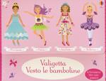 Valigetta vesto le bamboline: Amichette-Ballerine-Fatine-Principesse. Con adesivi. Ediz. a colori