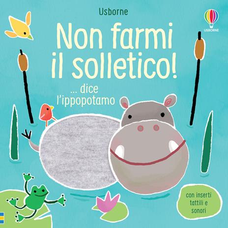 Non farmi il solletico! ...dice l'ippopotamo. Ediz. a colori - Sam Taplin - copertina