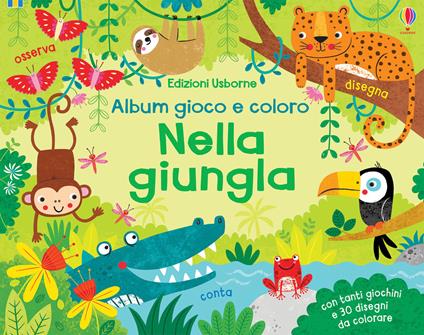 Nella giungla. Album gioco e coloro. Ediz. a colori - Kirsteen Robson - copertina